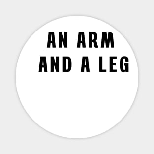 An arm and a leg Magnet